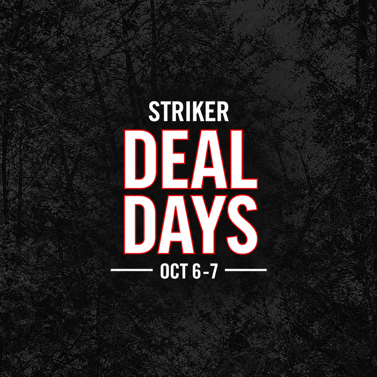 Promotional graphic with the words 'STRIKER DEAL DAYS' and 'OCT 6-7' in white text over a dark, textured forest background.